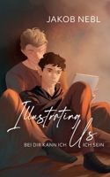 Illustrating Us: Bei dir kann ich ich sein (German Edition) 381920069X Book Cover