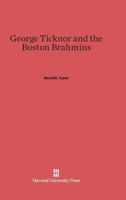 George Ticknor and the Boston Brahmins 0674594673 Book Cover