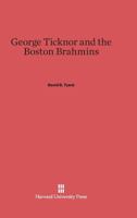 George Ticknor and the Boston Brahmins 0674349504 Book Cover