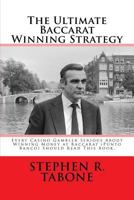 The Ultimate Baccarat Winning Strategy: Every Serious Casino Gambler Seeking to Win Money at Baccarat (Punto Banco) Should Read This Book. 1541370643 Book Cover