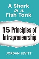 A Shark in a Fish Tank: 15 Principles of Intrapreneurship: The Entrepreneurial Employee 1099459516 Book Cover
