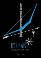 By Chance: a clarinet section fanfic 130413847X Book Cover
