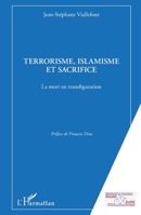 Terrorisme, islamisme et sacrifice: La mort en transfiguration (Sécurité Et Société) (French Edition) 2343102783 Book Cover