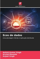 Ecos de dados: Uma abordagem híbrida à replicação distribuída (Portuguese Edition) 6208799694 Book Cover