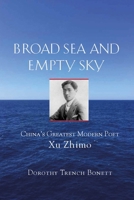 Broad Sea and Empty Sky: China's First Great Modern Poet, Xu Zhimo 1891640984 Book Cover
