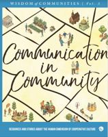Wisdom of Communities 3: Communication in Community: Resources and Stories about the Human Dimension of Cooperative Culture 0999588540 Book Cover
