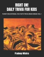 RIGHT ON! DAILY TRIVIA FOR KIDS: FUNNY EDUCATIONAL FUN FACTS TRIVIA BRAIN BREAK VOL.1 B0CRQWG6R1 Book Cover
