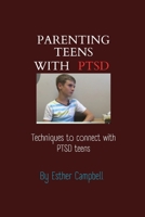 Parenting teens with PTSD: Techniques to connect with PTSD teens B0CD93NFZP Book Cover
