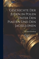Geschichte der Juden in Polen unter den Piasten und den Jagiellonen 1021964999 Book Cover