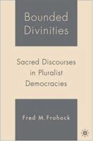 Bounded Divinities: Sacred Discourses in Pluralist Democracies 1403975388 Book Cover