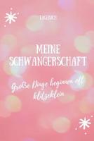 Meine Schwangerschaft Gro�e Dinge Beginnen Oft Klitzeklein Tagebuch: A5 52 Wochen Kalender als Geschenk f�r Schwangere - Geschenkidee f�r werdene M�tter - Schwangerschafts-tagebuch - Kalender - Erinne 1077679548 Book Cover
