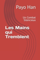 Les Mains qui Tremblent: Un Combat Silencieux (French Edition) B0FQ5XDQ8D Book Cover