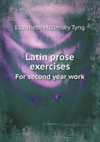 Latin Prose Exercises for Second Year Work 116658111X Book Cover