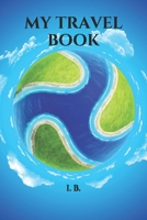 My Travel Book: Personal agenda to plan and remember your trip, travel, holiday - It's a practice, small, compact and light agenda - Holiday planning - For travel up to 20 days - Fantastic gift idea 1651212368 Book Cover