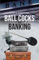 Ball Cocks to Banking 0228855934 Book Cover