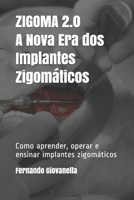 ZIGOMA 2.0 - A Nova Era dos Implantes Zigom�ticos: Como aprender, operar e ensinar implantes zigom�ticos 1659281164 Book Cover