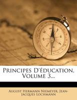 Principes D'éducation, Volume 3... 1274225086 Book Cover