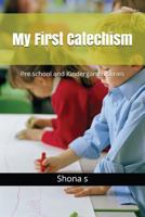 My First Catechism: Pre School and Kindergarten Series 1549515012 Book Cover