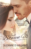 Just Between Us: Student-Teacher Romance 1079537406 Book Cover