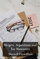 Mergers, Acquisitions and Tax Maneuvers: A Guide to Navigating Tax Implications During Business Transactions B0FGDT935S Book Cover