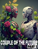 Coloring Book for adults relaxation - couple of the future: Part 2 - 50 Coloring Templates B0BSJC376G Book Cover