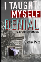 I Taught Myself Denial (A Little Bluestem Mystery) B08BW511KC Book Cover