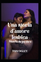 Una storia d'amore lesbica: Niente da perdere B0BCSFF6C3 Book Cover