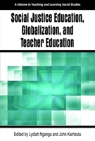 Social Justice Education, Globalization, and Teacher Education 1681232898 Book Cover