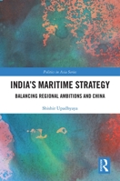 India's Maritime Strategy: Balancing Regional Ambitions and China 1032089725 Book Cover