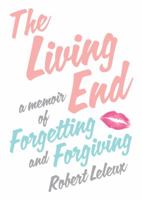 The Living End: A Memoir of Forgetting and Forgiving 0312621248 Book Cover