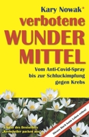 verbotene Wundermittel: Vom Anti-Covid-Spray bis zur Schluckimpfung gegen Krebs B09L4HRTWC Book Cover