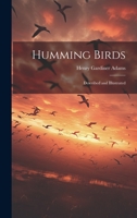 Humming Birds: Described and Illustrated 1019440120 Book Cover