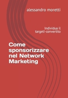 Come sponsorizzare nel Network Marketing: Individua il target!-convertito (Italian Edition) B09TMZ3KLK Book Cover