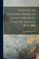 Voyage Au Soudan Franaais (Haut-Niger Et Pays de Sa(c)Gou), 1879-1881 (A0/00d.1885) 1016404131 Book Cover