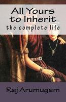 All Yours to Inherit: the complete life 1452855609 Book Cover