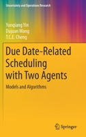 Due Date-Related Scheduling with Two Agents: Models and Algorithms 9811521077 Book Cover