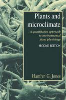 Plants and Microclimate: A Quantitative Approach to Plant Physiology 0521425247 Book Cover