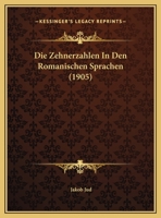 Die Zehnerzahlen In Den Romanischen Sprachen (1905) 1169602819 Book Cover
