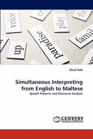 Simultaneous Interpreting from English to Maltese: Speech Patterns and Discourse Analysis 3843392900 Book Cover
