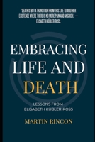 Embracing Life and Death: Lessons from Elisabeth Kubler-Ross B0CHL52X3T Book Cover