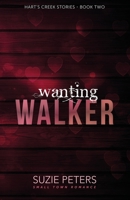 Wanting Walker: A Small Town Romance 1915109272 Book Cover
