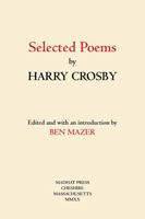 Selected Poems by Harry Crosby: Illustrated Deluxe Edition 195233506X Book Cover