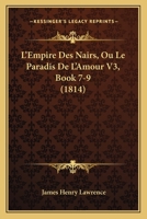 L'Empire Des Nairs, Ou Le Paradis De L'Amour V3, Book 7-9 (1814) 1273162935 Book Cover