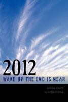 2012 Wake up the End Is Near 1463418892 Book Cover