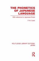 The Phonetics of Japanese Language: With Reference to Japanese Script 0415851335 Book Cover