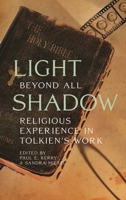 Light Beyond All Shadow: Religious Experience in Tolkien's Work 1611470102 Book Cover