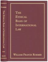 The Ethical Basis of International Law 1584777508 Book Cover