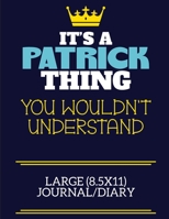 It's A Patrick Thing You Wouldn't Understand Large (8.5x11) Journal/Diary: A cute book to write in for any book lovers, doodle writers and budding authors! 1710217626 Book Cover