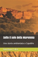 Sotto il sole della Maremma: Una storia ambientata a Capalbio 8831634941 Book Cover