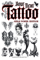 Your Next Tattoo (Girls Power Ed.): A 320-page with Over 2,000 Ready-to-Use Body Art Designs to Inspire Your Next Ink. 100% Original Tattoos Across 40 ... Especially for Women. (Tattoo Art Collection) 6598234743 Book Cover